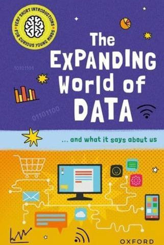 Very Short Introductions for Curious Young Minds: The Expanding World of Data