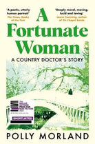 A Fortunate Woman : A Country Doctor’s Story - The Top Ten Bestseller, Shortlisted for the Baillie Gifford Prize