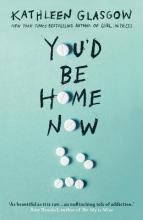 You'd Be Home Now : From the bestselling author of TikTok sensation Girl in Pieces