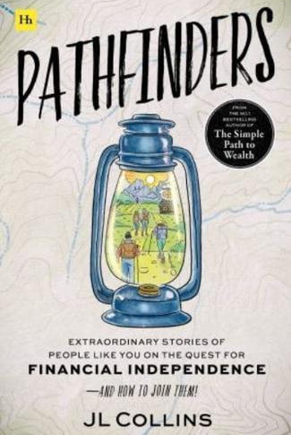 Pathfinders : Extraordinary Stories of People Like You on the Quest for Financial Independence-And How to Join Them