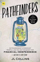 Pathfinders : Extraordinary Stories of People Like You on the Quest for Financial Independence-And How to Join Them