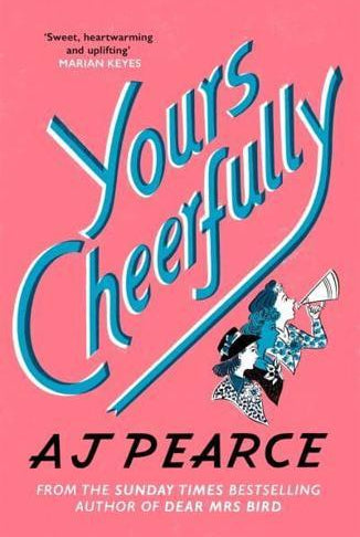 Yours Cheerfully : an inspirational story of wartime friendship from the author of Dear Mrs Bird