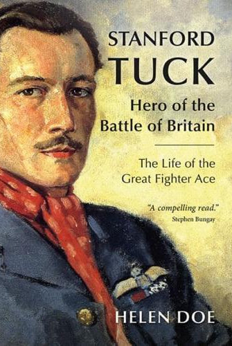 Stanford Tuck : Hero of the Battle of Britain: The Life of the Great Fighter Ace