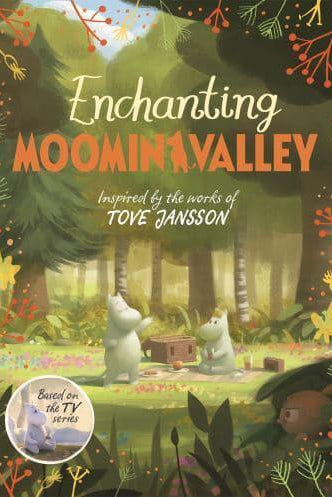 Enchanting Moominvalley : Adventures in Moominvalley Book 5