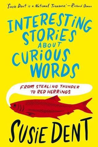 Interesting Stories about Curious Words : From Stealing Thunder to Red Herrings