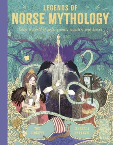 Legends of Norse Mythology : Enter a world of gods, giants, monsters and heroes