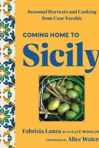 Coming Home to Sicily : Seasonal Harvests and Cooking from Case Vecchie