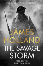 The Savage Storm : The Heroic True Story of One of the Least told Campaigns of WW2
