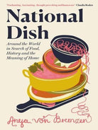 National Dish : Around the World in Search of Food, History and the Meaning of Home