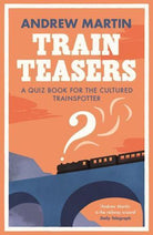 Train Teasers : A Quiz Book for the Cultured Trainspotter