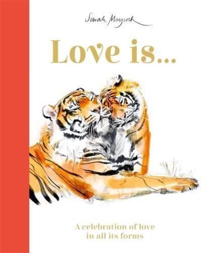 Love Is... : A Celebration of Love in All Its Forms