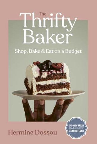 The Thrifty Baker : Shop, Bake & Eat on a Budget