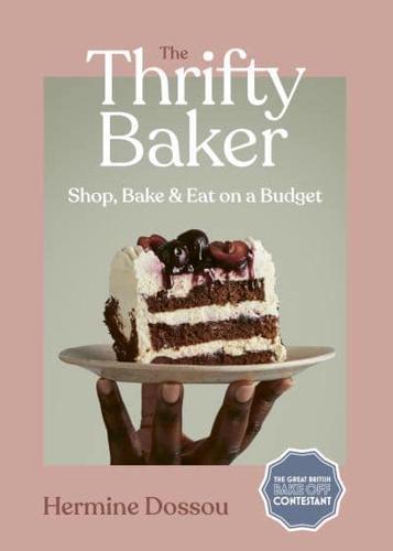 The Thrifty Baker : Shop, Bake & Eat on a Budget