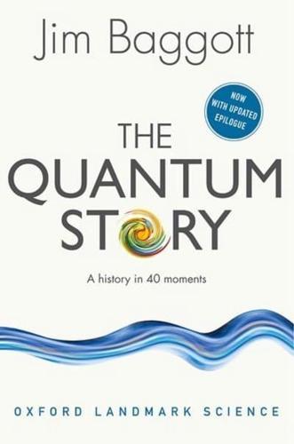 The Quantum Story : A history in 40 moments