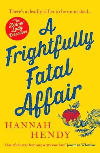 A Frightfully Fatal Affair : A funny and unputdownable village cosy mystery