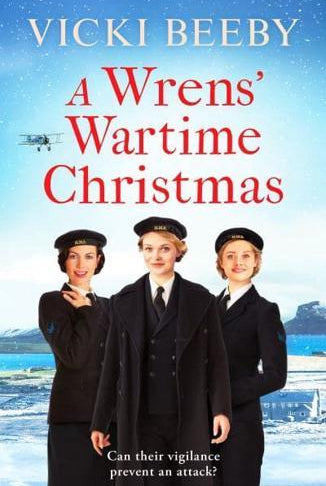 A Wrens' Wartime Christmas : A festive and romantic wartime saga