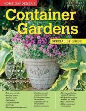 Home Gardener's Container Gardens : Planting in containers and designing, improving and maintaining container gardens