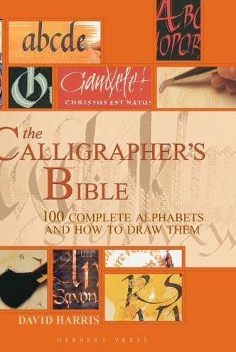 The Calligrapher's Bible : 100 Complete Alphabets and How to Draw Them