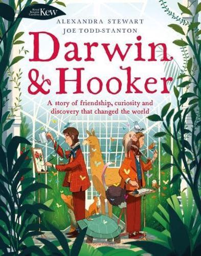 Kew: Darwin and Hooker : A story of friendship, curiosity and discovery that changed the world
