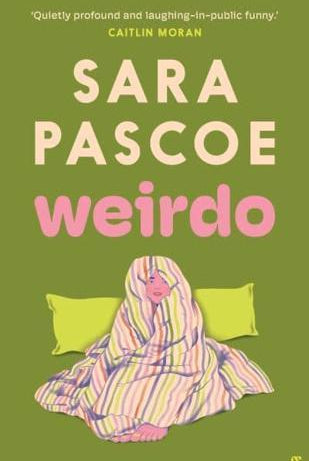 Weirdo : ‘Funny, sad, engaging, Pascoe nails everything that confronts women today.’ Stylist