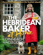 The Hebridean Baker at Home : Flavours & Folklore from the Scottish Islands