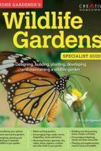 Home Gardener's Wildlife Gardens : Designing, building, planting, developing and maintaining a wildlife garden