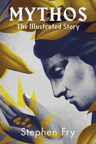 Mythos : The stunningly iIllustrated story