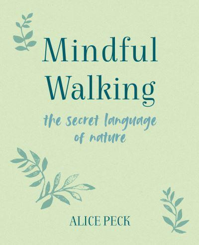 Mindful Walking : The Secret Language of Nature