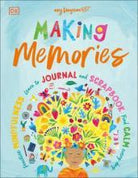 Making Memories : Practice Mindfulness, Learn to Journal and Scrapbook, Find Calm Every Day