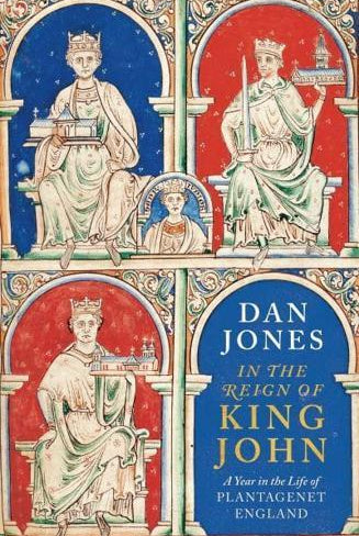 In the Reign of King John : A Year in the Life of Plantagenet England