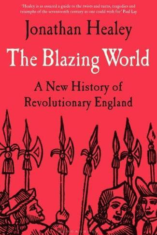 The Blazing World : A New History of Revolutionary England