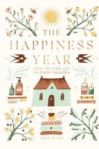 The Happiness Year : How to Find Joy in Every Season