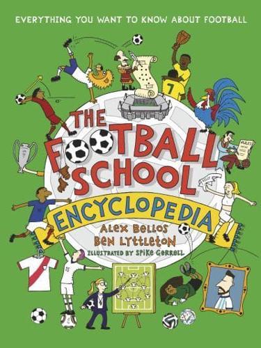 The Football School Encyclopedia : Everything you want to know about football