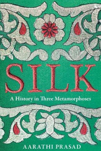 Silk : A History in Three Metamorphoses