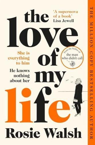 The Love of My Life : Another OMG love story from the million copy bestselling author of The Man Who Didn't Call