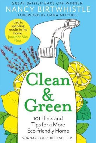 Clean & Green : 101 Hints and Tips for a More Eco-Friendly Home