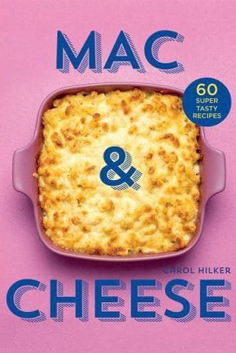 Mac & Cheese : 60 Super Tasty Recipes