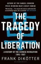 The Tragedy of Liberation : A History of the Chinese Revolution 1945-1957