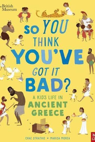 British Museum: So You Think You've Got It Bad? A Kid's Life in Ancient Greece