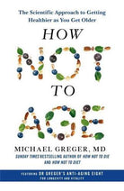 How Not to Age : The Scientific Approach to Getting Healthier as You Get Older