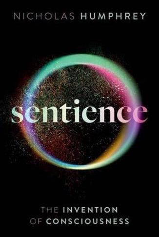 Sentience : The Invention of Consciousness
