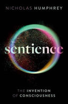 Sentience : The Invention of Consciousness