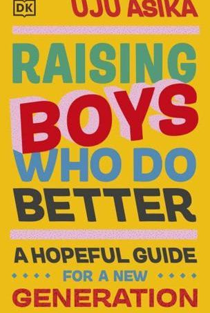 Raising Boys Who Do Better : A Hopeful Guide for a New Generation