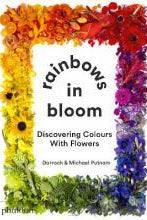 Rainbows in Bloom : Discovering Colours with Flowers