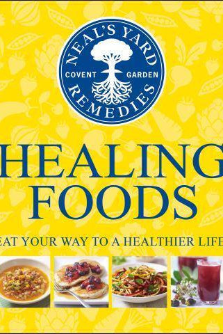 Neal's Yard Remedies Healing Foods : Eat Your Way to a Healthier Life