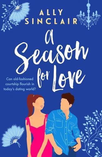 A Season for Love : A laugh-out-loud, heart warming and completely uplifting romcom
