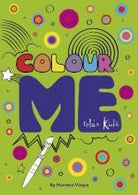 Relax Kids: Colour ME - Step into the world of your imagination as you colour