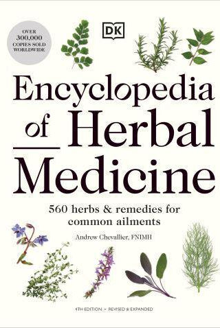 Encyclopedia of Herbal Medicine New Edition : 560 Herbs and Remedies for Common Ailments