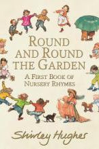 Round and Round the Garden: A First Book of Nursery Rhymes