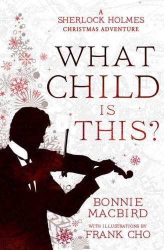 What Child is This? : A Sherlock Holmes Christmas Adventure : Book 5